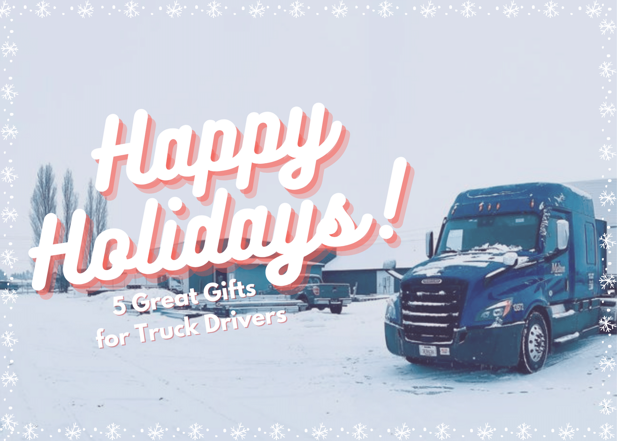 Looking for the best gifts for truck drivers this holiday season?